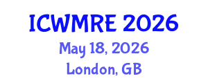International Conference on Waste Management, Recycling and Environment (ICWMRE) May 18, 2026 - London, United Kingdom