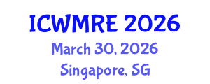 International Conference on Waste Management, Recycling and Environment (ICWMRE) March 30, 2026 - Singapore, Singapore