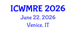 International Conference on Waste Management, Recycling and Environment (ICWMRE) June 22, 2026 - Venice, Italy