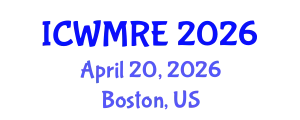 International Conference on Waste Management, Recycling and Environment (ICWMRE) April 20, 2026 - Boston, United States