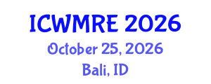 International Conference on Waste Management, Recycling and Environment (ICWMRE) October 25, 2026 - Bali, Indonesia