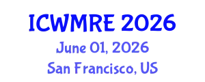 International Conference on Waste Management, Recycling and Environment (ICWMRE) June 01, 2026 - San Francisco, United States