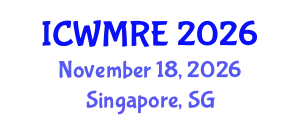 International Conference on Waste Management, Recycling and Environment (ICWMRE) November 18, 2026 - Singapore, Singapore