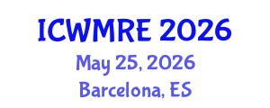 International Conference on Waste Management, Recycling and Environment (ICWMRE) May 25, 2026 - Barcelona, Spain