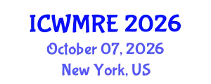 International Conference on Waste Management, Recycling and Environment (ICWMRE) October 07, 2026 - New York, United States