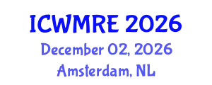 International Conference on Waste Management, Recycling and Environment (ICWMRE) December 02, 2026 - Amsterdam, Netherlands