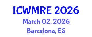 International Conference on Waste Management, Recycling and Environment (ICWMRE) March 02, 2026 - Barcelona, Spain