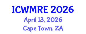 International Conference on Waste Management, Recycling and Environment (ICWMRE) April 13, 2026 - Cape Town, South Africa