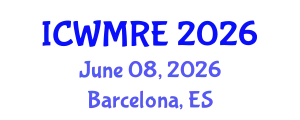 International Conference on Waste Management, Recycling and Environment (ICWMRE) June 08, 2026 - Barcelona, Spain
