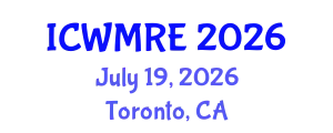 International Conference on Waste Management, Recycling and Environment (ICWMRE) July 19, 2026 - Toronto, Canada