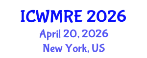 International Conference on Waste Management, Recycling and Environment (ICWMRE) April 20, 2026 - New York, United States