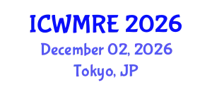 International Conference on Waste Management, Recycling and Environment (ICWMRE) December 02, 2026 - Tokyo, Japan