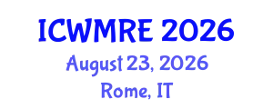 International Conference on Waste Management, Recycling and Environment (ICWMRE) August 23, 2026 - Rome, Italy