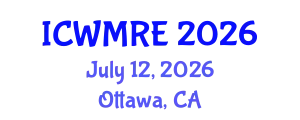 International Conference on Waste Management, Recycling and Environment (ICWMRE) July 12, 2026 - Ottawa, Canada