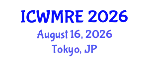 International Conference on Waste Management, Recycling and Environment (ICWMRE) August 16, 2026 - Tokyo, Japan