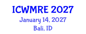 International Conference on Waste Management, Recycling and Environment (ICWMRE) January 14, 2027 - Bali, Indonesia