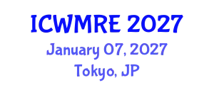 International Conference on Waste Management, Recycling and Environment (ICWMRE) January 07, 2027 - Tokyo, Japan