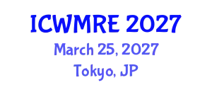 International Conference on Waste Management, Recycling and Environment (ICWMRE) March 25, 2027 - Tokyo, Japan