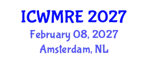 International Conference on Waste Management, Recycling and Environment (ICWMRE) February 08, 2027 - Amsterdam, Netherlands
