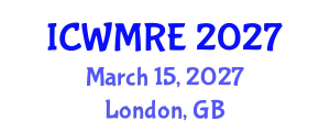 International Conference on Waste Management, Recycling and Environment (ICWMRE) March 15, 2027 - London, United Kingdom