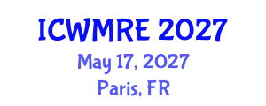International Conference on Waste Management, Recycling and Environment (ICWMRE) May 17, 2027 - Paris, France