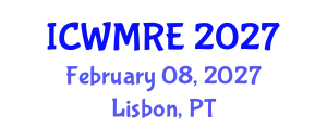 International Conference on Waste Management, Recycling and Environment (ICWMRE) February 08, 2027 - Lisbon, Portugal