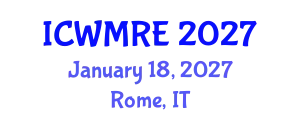 International Conference on Waste Management, Recycling and Environment (ICWMRE) January 18, 2027 - Rome, Italy
