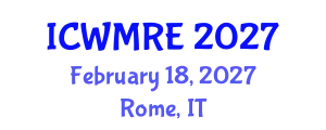International Conference on Waste Management, Recycling and Environment (ICWMRE) February 18, 2027 - Rome, Italy