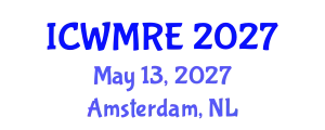 International Conference on Waste Management, Recycling and Environment (ICWMRE) May 13, 2027 - Amsterdam, Netherlands