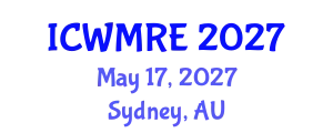 International Conference on Waste Management, Recycling and Environment (ICWMRE) May 17, 2027 - Sydney, Australia