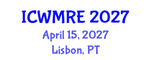 International Conference on Waste Management, Recycling and Environment (ICWMRE) April 15, 2027 - Lisbon, Portugal