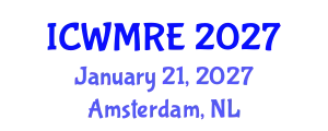 International Conference on Waste Management, Recycling and Environment (ICWMRE) January 21, 2027 - Amsterdam, Netherlands