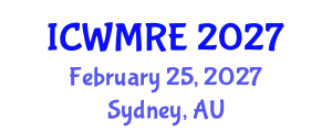 International Conference on Waste Management, Recycling and Environment (ICWMRE) February 25, 2027 - Sydney, Australia