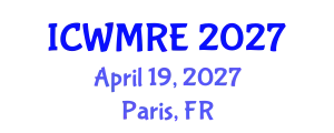 International Conference on Waste Management, Recycling and Environment (ICWMRE) April 19, 2027 - Paris, France