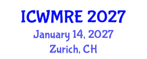 International Conference on Waste Management, Recycling and Environment (ICWMRE) January 14, 2027 - Zurich, Switzerland