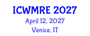 International Conference on Waste Management, Recycling and Environment (ICWMRE) April 12, 2027 - Venice, Italy