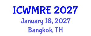 International Conference on Waste Management, Recycling and Environment (ICWMRE) January 18, 2027 - Bangkok, Thailand