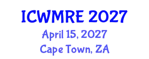 International Conference on Waste Management, Recycling and Environment (ICWMRE) April 15, 2027 - Cape Town, South Africa