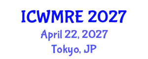 International Conference on Waste Management, Recycling and Environment (ICWMRE) April 22, 2027 - Tokyo, Japan