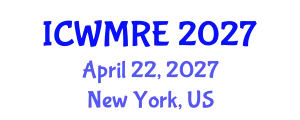 International Conference on Waste Management, Recycling and Environment (ICWMRE) April 22, 2027 - New York, United States