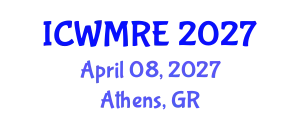 International Conference on Waste Management, Recycling and Environment (ICWMRE) April 08, 2027 - Athens, Greece