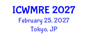 International Conference on Waste Management, Recycling and Environment (ICWMRE) February 25, 2027 - Tokyo, Japan