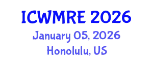 International Conference on Waste Management, Recycling and Environment (ICWMRE) January 05, 2026 - Honolulu, United States
