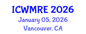 International Conference on Waste Management, Recycling and Environment (ICWMRE) January 05, 2026 - Vancouver, Canada