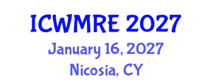 International Conference on Waste Management, Recycling and Environment (ICWMRE) January 16, 2027 - Nicosia, Cyprus