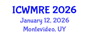International Conference on Waste Management, Recycling and Environment (ICWMRE) January 12, 2026 - Montevideo, Uruguay