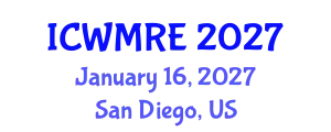 International Conference on Waste Management, Recycling and Environment (ICWMRE) January 16, 2027 - San Diego, United States