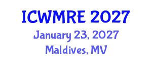 International Conference on Waste Management, Recycling and Environment (ICWMRE) January 23, 2027 - Maldives, Maldives
