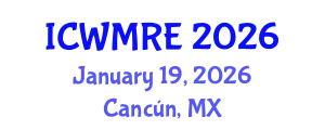 International Conference on Waste Management, Recycling and Environment (ICWMRE) January 19, 2026 - Cancún, Mexico