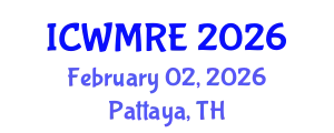 International Conference on Waste Management, Recycling and Environment (ICWMRE) February 02, 2026 - Pattaya, Thailand